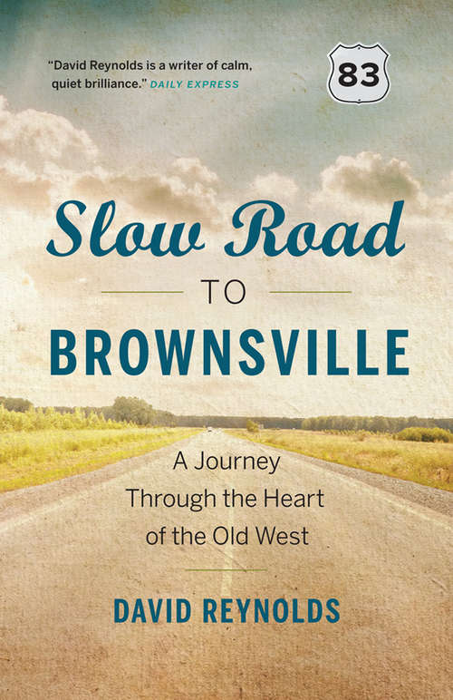 Book cover of Slow Road to Brownsville: A Journey Through the Heart of the Old West