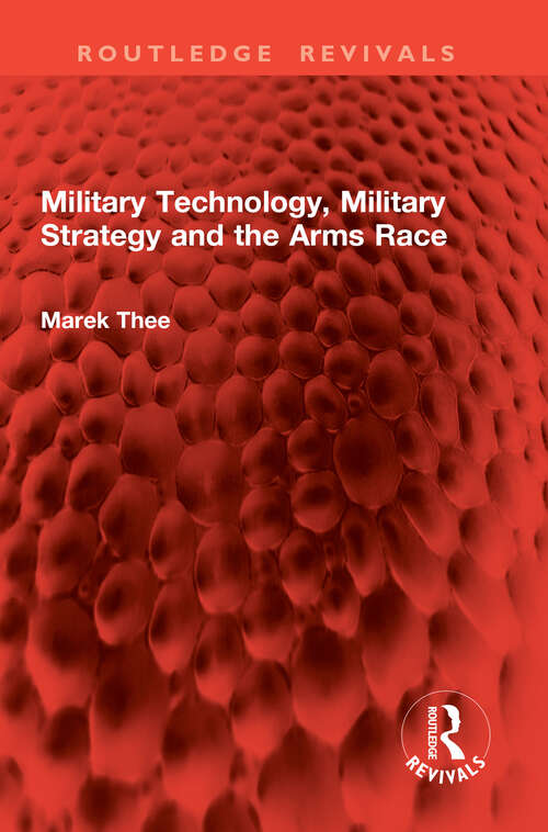 Book cover of Military Technology, Military Strategy and the Arms Race (1) (Routledge Revivals)