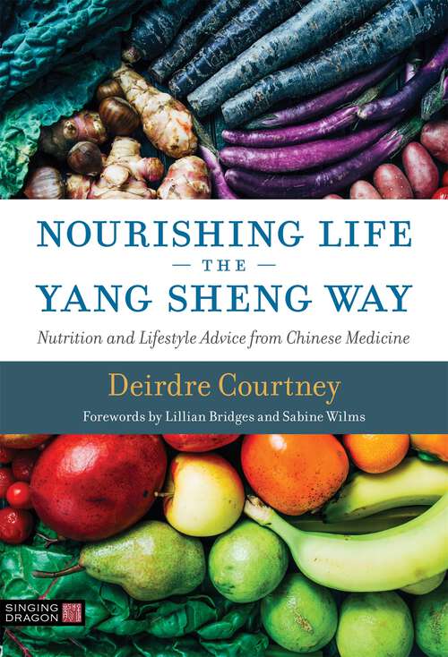 Book cover of Nourishing Life the Yang Sheng Way: Nutrition and Lifestyle Advice from Chinese Medicine