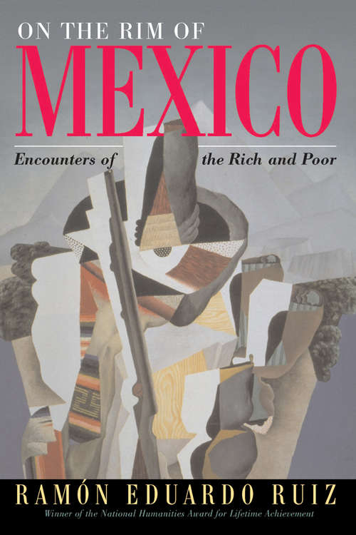 Book cover of On The Rim Of Mexico: Encounters Of The Rich And Poor