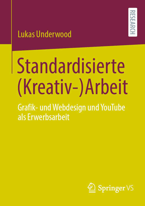 Book cover of Standardisierte (Kreativ-)Arbeit: Grafik- und Webdesign und YouTube als Erwerbsarbeit