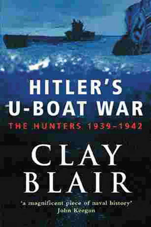 Book cover of Hitler's U-Boat War: The Hunters 1939-1942 (Volume 1)