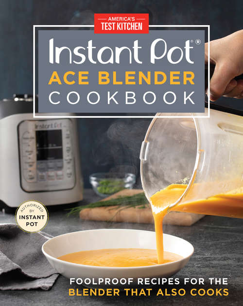 Book cover of Instant Pot Ace Blender Cookbook: Foolproof Recipes for the Blender That Also Cooks