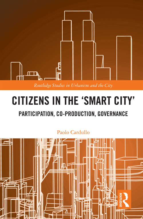 Book cover of Citizens in the 'Smart City': Participation, Co-production, Governance (Routledge Studies in Urbanism and the City)