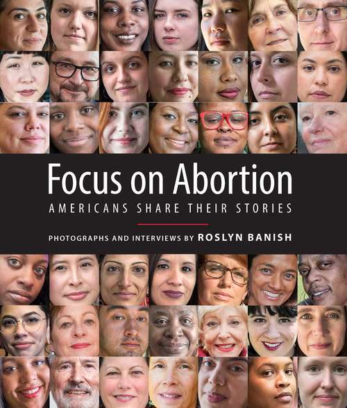 Book cover of Focus on Abortion: Americans Share Their Stories