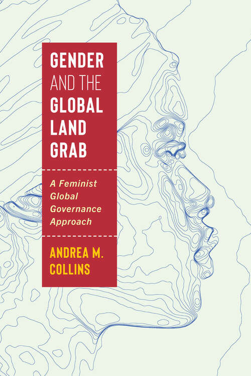 Book cover of Gender and the Global Land Grab: A Feminist Global Governance Approach (Frontiers of Global Governance)