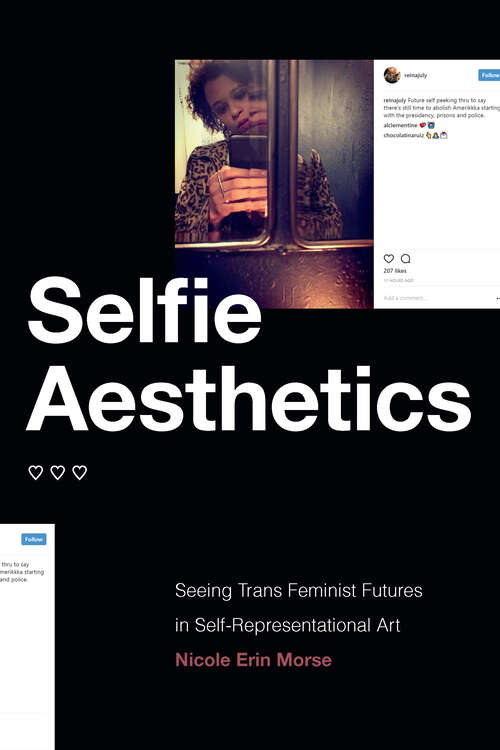 Book cover of Selfie Aesthetics: Seeing Trans Feminist Futures in Self-Representational Art