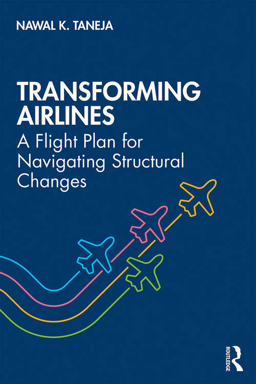 Book cover of Transforming Airlines: A Flight Plan for Navigating Structural Changes