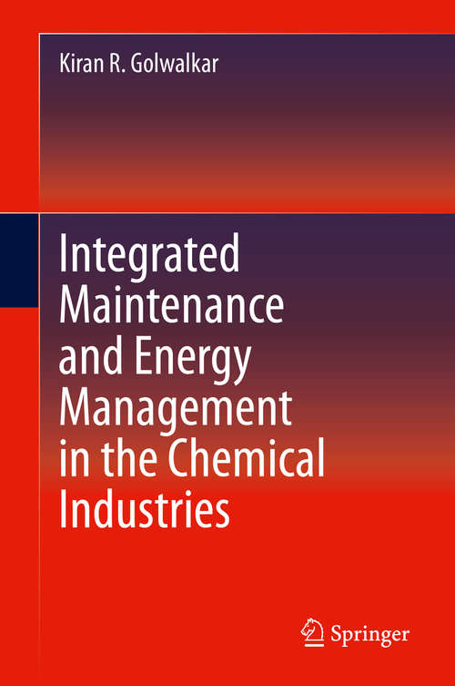 Book cover of Integrated Maintenance and Energy Management in the Chemical Industries (1st ed. 2019)