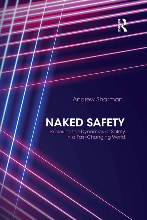 Book cover of Naked Safety: Exploring The Dynamics of Safety in a Fast-Changing World