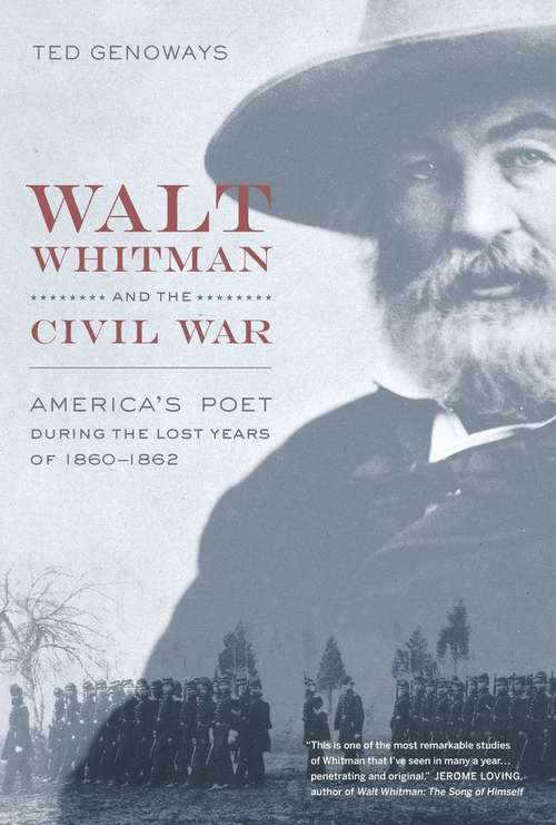 Book cover of Walt Whitman and the Civil War: America's Poet During the Lost Years of 1860-1862