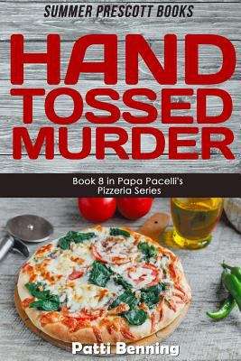 Book cover of Hand Tossed Murder (Book 8 in Papa Pacelli's Pizzeria Series)