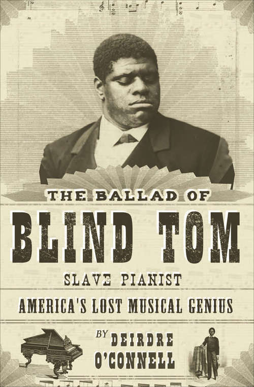Book cover of The Ballad of Blind Tom, Slave Pianist: America's Lost Musical Genius