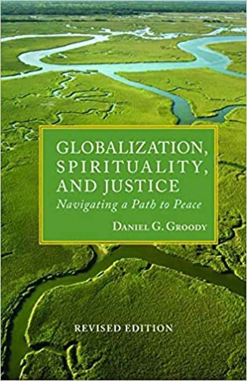 Book cover of Globalization, Spirituality and Justice: Navigating A Path To Peace (Second Edition) (Theology In Global Perspective)