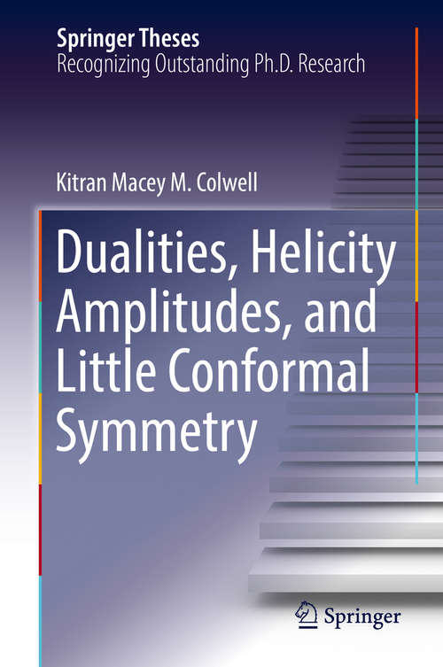 Book cover of Dualities, Helicity Amplitudes, and Little Conformal Symmetry