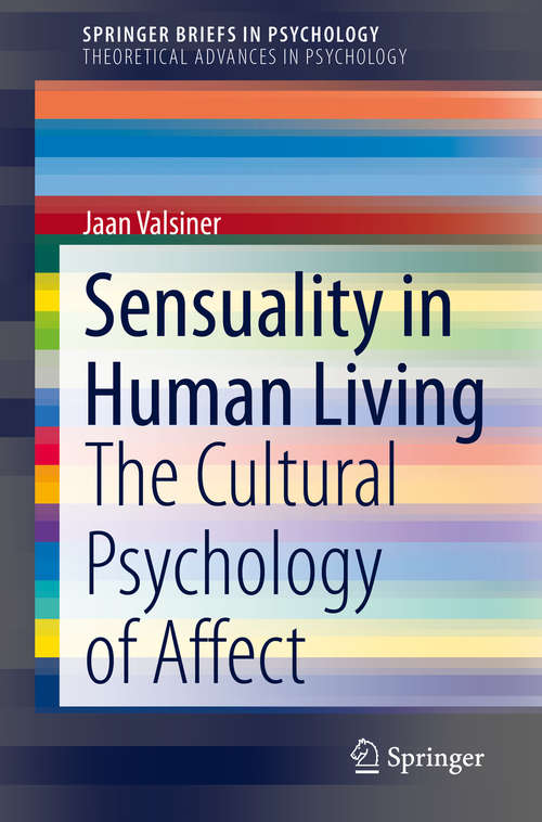 Book cover of Sensuality in Human Living: The Cultural Psychology of Affect (1st ed. 2020) (SpringerBriefs in Psychology)