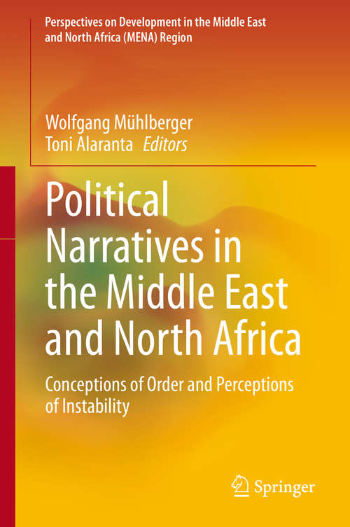 Book cover of Political Narratives in the Middle East and North Africa: Conceptions of Order and Perceptions of Instability (1st ed. 2020) (Perspectives on Development in the Middle East and North Africa (MENA) Region)