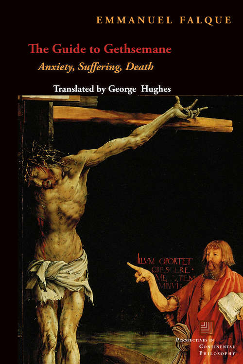 Book cover of The Guide to Gethsemane: Anxiety, Suffering, Death (Perspectives in Continental Philosophy)