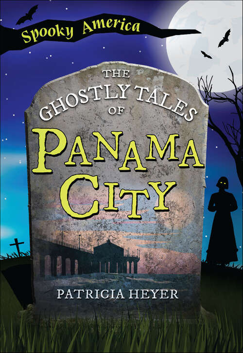 Book cover of The Ghostly Tales of Panama City (Spooky America)