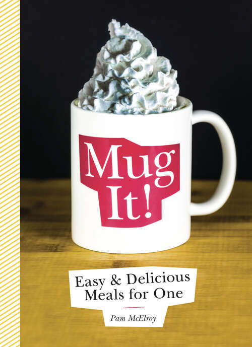 Book cover of Mug It!: Easy & Delicious Meals for One