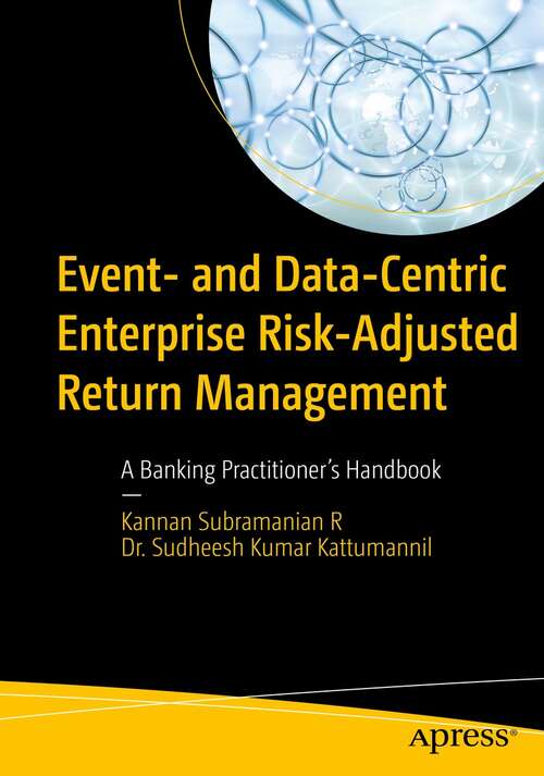 Book cover of Event- and Data-Centric Enterprise Risk-Adjusted Return Management: A Banking Practitioner’s Handbook (1st ed.)