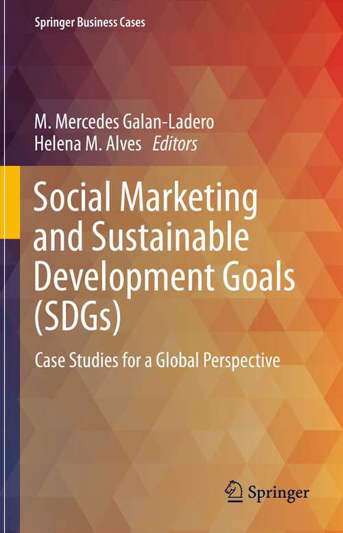 Book cover of Social Marketing and Sustainable Development Goals (SDGs): Case Studies for a Global Perspective (1st ed. 2023) (Springer Business Cases)