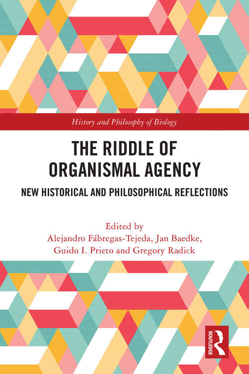 Book cover of The Riddle of Organismal Agency: New Historical and Philosophical Reflections (History and Philosophy of Biology)