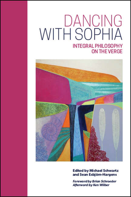 Book cover of Dancing with Sophia: Integral Philosophy on the Verge (SUNY series in Integral Theory)