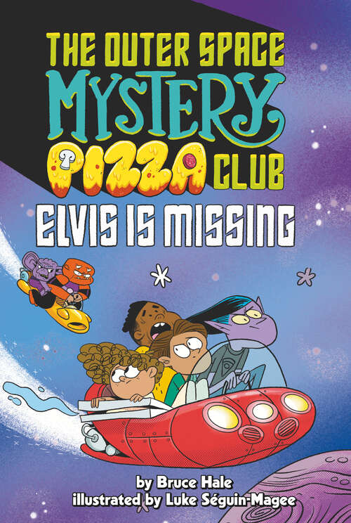 Book cover of Elvis Is Missing #1 (The Outer Space Mystery Pizza Club #1)