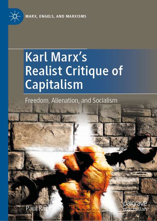 Book cover of Karl Marx's Realist Critique of Capitalism: Freedom, Alienation, and Socialism (1st ed. 2022) (Marx, Engels, and Marxisms)