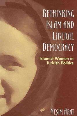 Book cover of Rethinking Islam and Liberal Democracy: Islamist Women in Turkish Politics