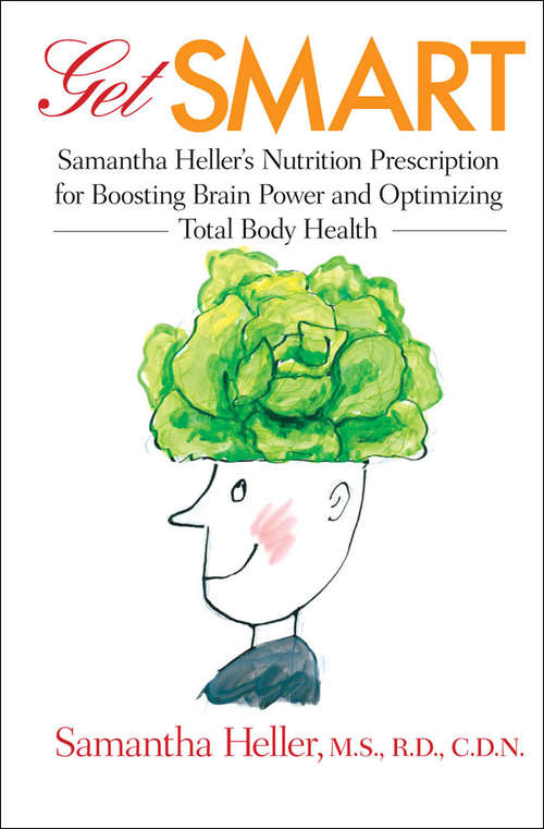 Book cover of Get Smart: Samantha Heller's Nutrition Prescription for Boosting Brain Power and Optimizing Total Body Health