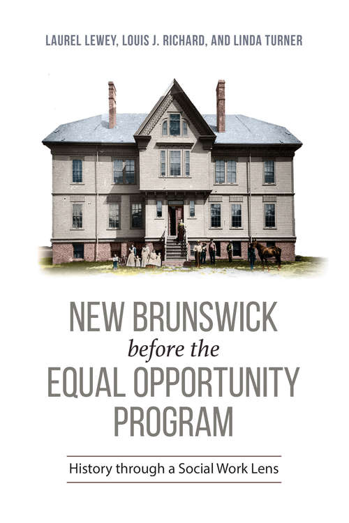 Book cover of New Brunswick Before the Equal Opportunity Program: History Through a Social Work Lens