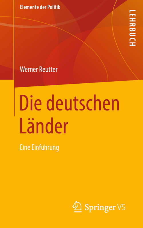 Book cover of Die deutschen Länder: Eine Einführung (1. Aufl. 2020) (Elemente der Politik)