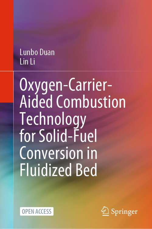 Book cover of Oxygen-Carrier-Aided Combustion Technology for Solid-Fuel Conversion in Fluidized Bed (1st ed. 2023)