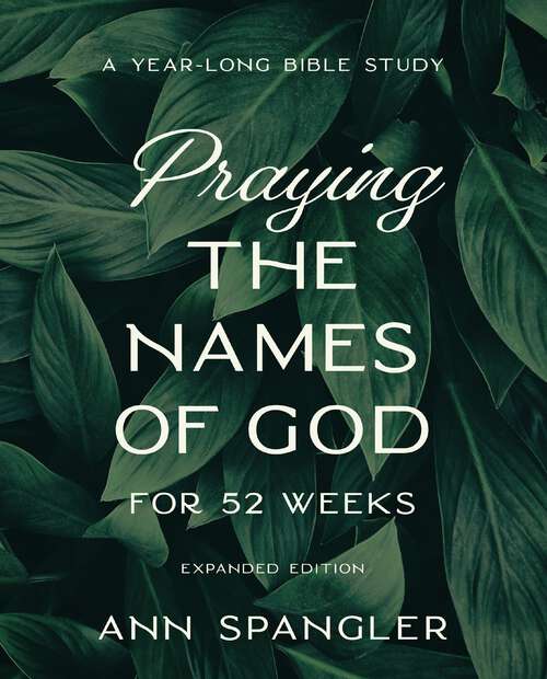Book cover of Praying the Names of God for 52 Weeks, Expanded Edition: A Year-Long Bible Study