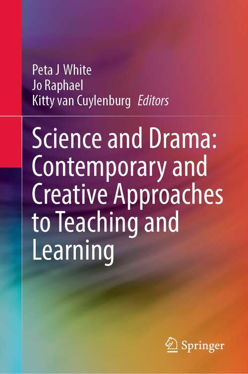 Book cover of Science and Drama: Contemporary and Creative Approaches to Teaching and Learning (1st ed. 2021)