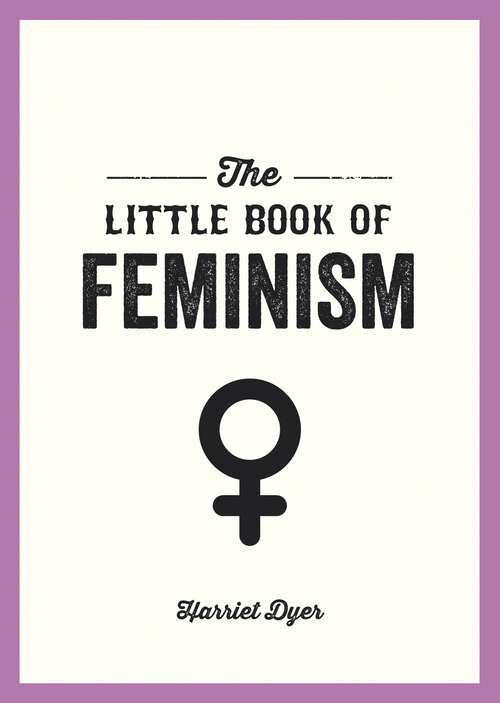 Book cover of The Little Book of Feminism (The\little Book Of Ser.)