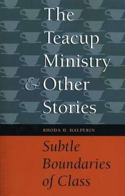 Book cover of The Teacup Ministry & Other Stories: Subtle Boundaries of Class