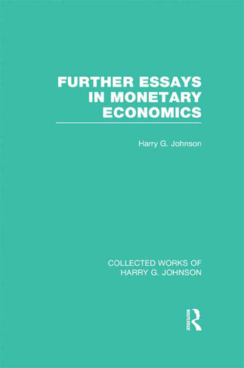 Book cover of Further Essays in Monetary Economics: Further Essays In Monetary Economics (Collected Works of Harry G. Johnson)