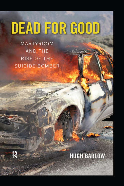 Book cover of Dead for Good: Martyrdom and the Rise of the Suicide Bomber