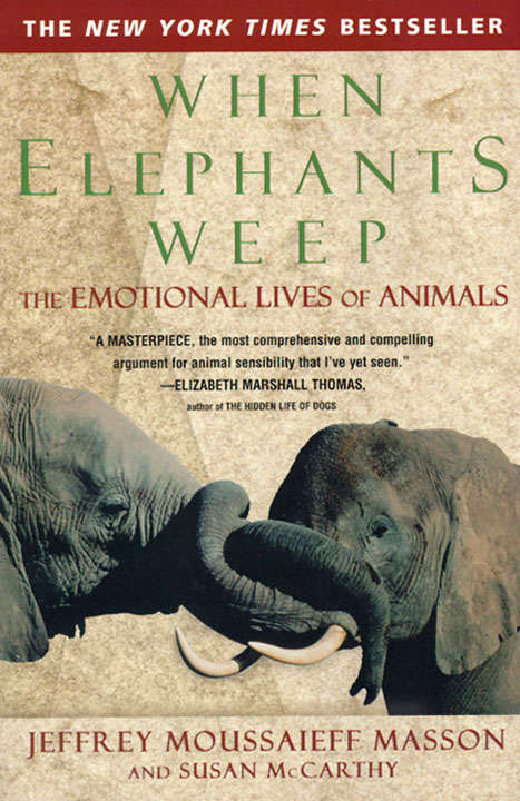 Book cover of When Elephants Weep: The Emotional Lives of Animals