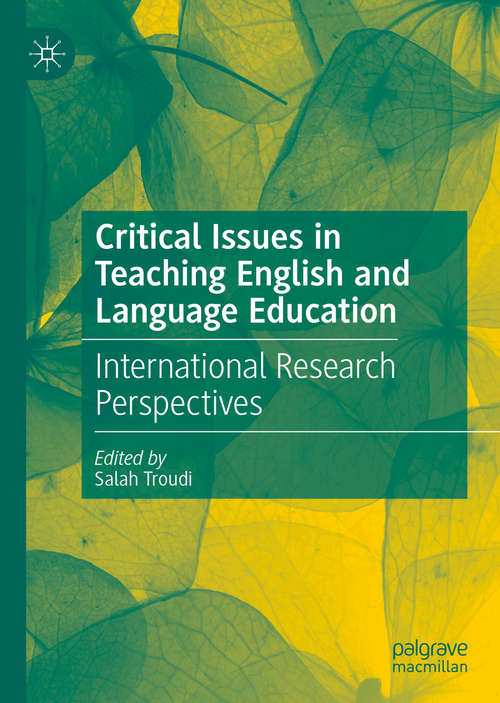 Book cover of Critical Issues in Teaching English and Language Education: International Research Perspectives (1st ed. 2020)