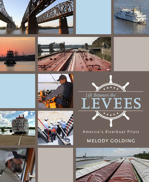 Book cover of Life Between the Levees: America’s Riverboat Pilots (EPUB SINGLE)