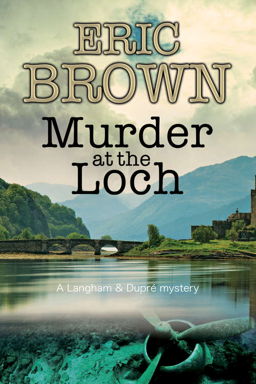 Book cover of Murder at the Loch: A Traditional Murder Mystery Set In 1950s Scotland (The Langham & Dupré Mysteries #3)