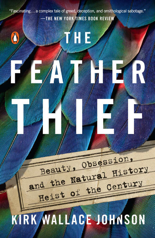 Book cover of The Feather Thief: Beauty, Obsession, and the Natural History Heist of the Century