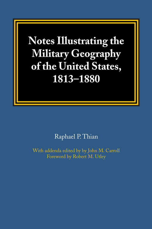 Book cover of Notes Illustrating the Military Geography of the United States, 1813–1880