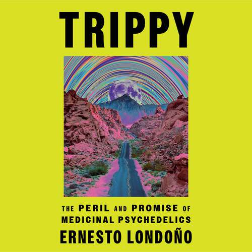 Book cover of Trippy: The Peril and Promise of Medicinal Psychedelics