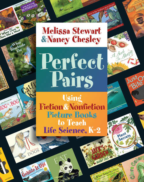 Book cover of Perfect Pairs, K-2: Using Fiction & Nonfiction Picture Books to Teach Life Science, K-2