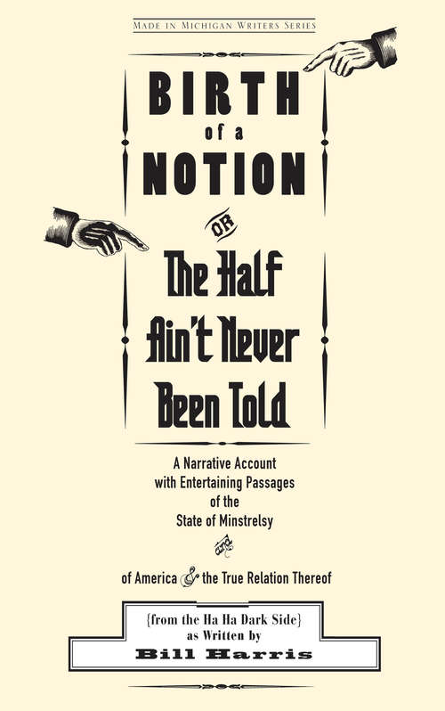 Book cover of Birth of a Notion; Or, The Half Ain't Never Been Told: A Narrative Account with Entertaining Passages of the State of Minstrelsy & of America & the True Relation Thereof